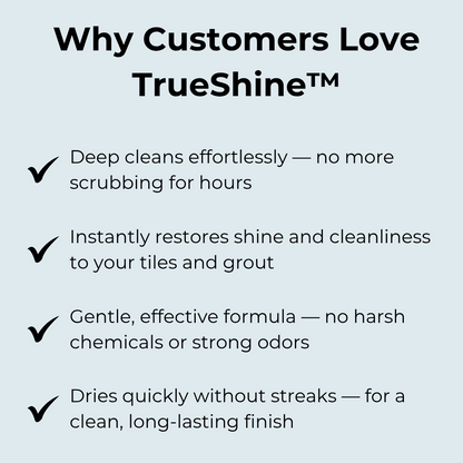 TrueShine™ – Tile & Grout Cleaner for Deep, Powerful & Streak-Free Cleanliness [1 + 1 Free]